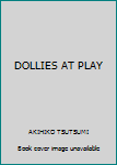 Hardcover DOLLIES AT PLAY Book