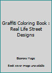 Paperback Graffiti Coloring Book : Real Life Street Designs Book