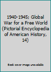 Global War for a Free World 1940 to 1945 - Book #14 of the Pictorial Encyclopedia of American History