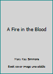 Paperback A Fire in the Blood Book