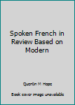 Unknown Binding Spoken French in Review Based on Modern Book