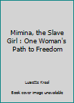 Paperback Mimina, the Slave Girl : One Woman's Path to Freedom Book