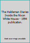 Hardcover The Haldeman Diaries Inside the Nixon White House - 1994 publication. Book