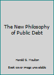 Unknown Binding The New Philosophy of Public Debt Book