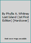 Hardcover By Phyllis A. Whitney Lost Island (1st First Edition) [Hardcover] Book