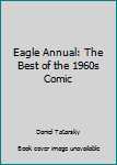 Unknown Binding Eagle Annual: The Best of the 1960s Comic [Unknown] Book