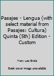 Paperback Pasajes - Lengua (with select material from Pasajes: Cultura) Quinta (5th) Edition - Custom Book