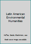 Hardcover Latin American Environmental Humanities Book