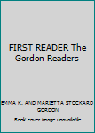 FIRST READER The Gordon Readers