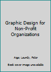 Paperback Graphic Design for Non-Profit Organizations Book