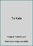 Hardcover To Kate Book