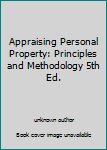Unknown Binding Appraising Personal Property: Principles and Methodology 5th Ed. Book