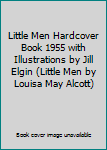 Hardcover Little Men Hardcover Book 1955 with Illustrations by Jill Elgin (Little Men by Louisa May Alcott) Book