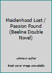 Paperback Maidenhood Lost / Passion Found (Beeline Double Novel) Book