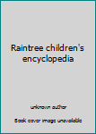 Unknown Binding Raintree children's encyclopedia Book