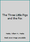 Hardcover The Three Little Pigs and the Fox Book