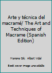Paperback Arte y técnica del macramé/ The Art and Techniques of Macrame (Spanish Edition) [Spanish] Book