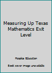 Paperback Measuring Up Texas Mathematics Exit Level Book