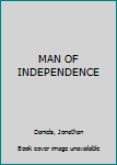 Hardcover MAN OF INDEPENDENCE Book