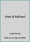 Hardcover West of Railhead Book