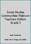 Paperback Social Studies Communities Platinum Teachers Edition Grade 3 Book