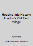 Paperback Hopping into History: London’s Old East Village Book
