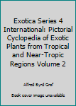 Hardcover Exotica Series 4 International: Pictorial Cyclopedia of Exotic Plants from Tropical and Near-Tropic Regions Volume 2 Book