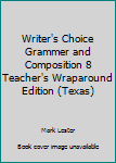 Hardcover Writer's Choice Grammer and Composition 8 Teacher's Wraparound Edition (Texas) Book