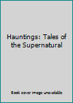 Hardcover Hauntings: Tales of the Supernatural Book