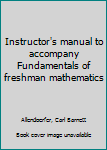 Unknown Binding Instructor's manual to accompany Fundamentals of freshman mathematics Book