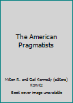 The American Pragmatists