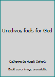 Hardcover Urodivoi, fools for God Book