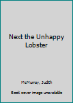 Paperback Next the Unhappy Lobster Book