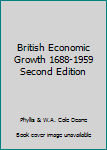 Hardcover British Economic Growth 1688-1959 Second Edition Book