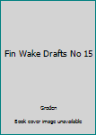 Hardcover Fin Wake Drafts No 15 Book