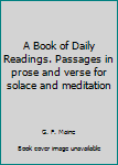 Paperback A Book of Daily Readings. Passages in prose and verse for solace and meditation Book