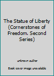 Unknown Binding The Statue of Liberty (Cornerstones of Freedom. Second Series) Book