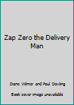 Hardcover Zap Zero the Delivery Man Book