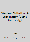 Paperback Western Civilization: A Brief History (Bethel University) Book