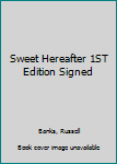 Hardcover Sweet Hereafter 1ST Edition Signed Book