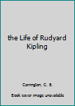 Hardcover the Life of Rudyard Kipling Book