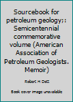 Sourcebook for petroleum geology;: Semicentennial commemorative volume
