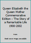 Queen Elizabeth The Queen Mother: Chronicle of a remarkable life, 1900-2000