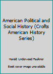 Hardcover American Political and Social History (Crofts American History Series) Book