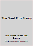 The Great Fuzz Frenzy