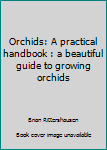 Paperback Orchids: A practical handbook : a beautiful guide to growing orchids Book