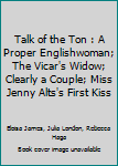 Hardcover Talk of the Ton : A Proper Englishwoman; The Vicar's Widow; Clearly a Couple; Miss Jenny Alts's First Kiss Book