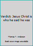 Paperback Verdict: Jesus Christ is who he said he was Book