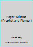 Hardcover Roger Williams (Prophet and Pioneer) Book