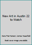 Paperback New Art in Austin 22 to Watch Book